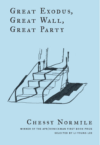 APR/Honickman First Book Prize Winner -- 2020: Great Exodus, Great Wall, Great Party by Chessy Normile (paperback)