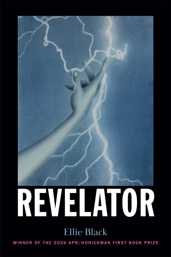 Revelator by Ellie Black (paperback), APR/Honickman First Book Prize Winner, 2026