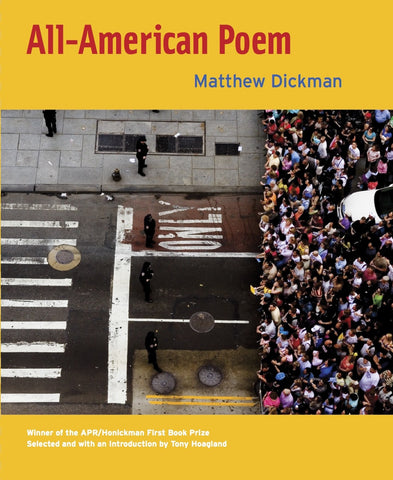 APR/Honickman First Book Prize - 2008 Winner: All-American Poem by Matthew Dickman (Out of Stock)