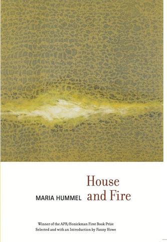 APR/Honickman First Book Prize - 2013 Winner: House and Fire by Maria Hummel