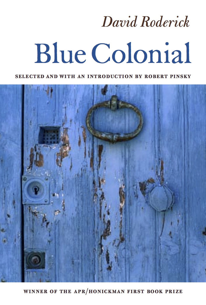APR/Honickman First Book Prize - 2006 Winner: Blue Colonial by David Roderick