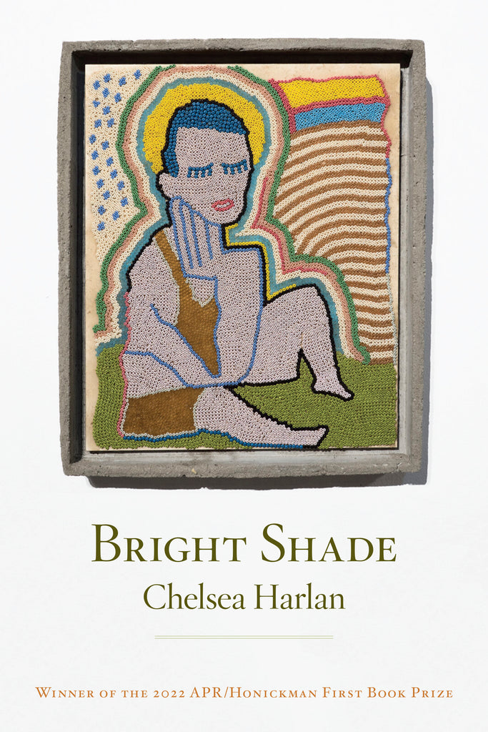 Bright Shade by Chelsea Harlan (hardcover): APR/Honickman First Book Prize winner 2022