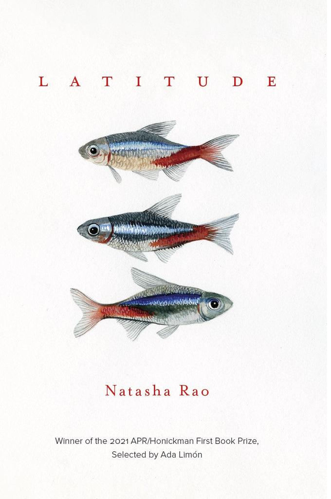APR/Honickman First Book Prize Winner -- 2021: Latitude by Natasha Rao (paperback)