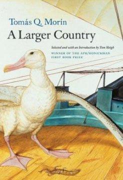 APR/Honickman First Book Prize - 2012 Winner: A Larger Country by Tomas Q. Morin